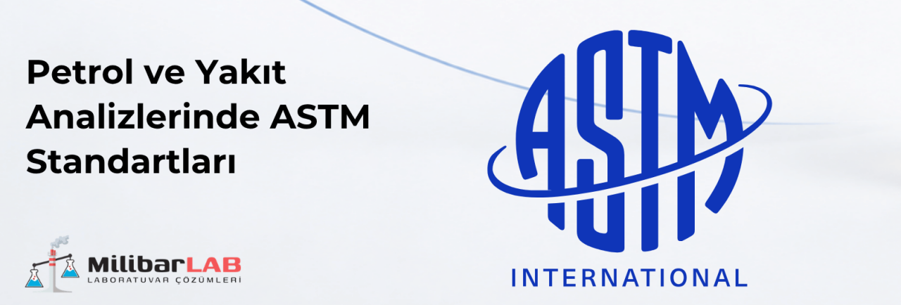 Petrol ve Yakıt Analizlerinde ASTM Standartları